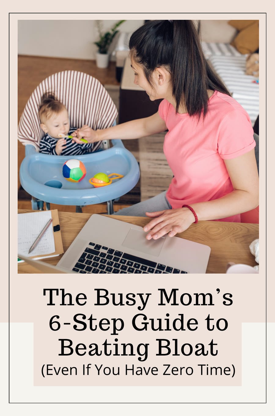 Cover of The Busy Mom&rsquo;s 6-Step Guide to Beating Bloat (Even If You Have Zero Time)